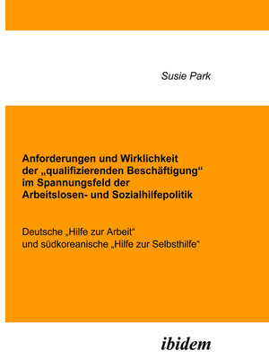 cover image of Anforderungen und Wirklichkeit der „qualifizierenden Beschäftigung" im Spannungsfeld der Arbeitslosen- und Sozialhilfepolitik